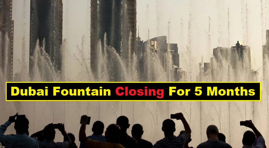 Dubai Fountain closing for five months