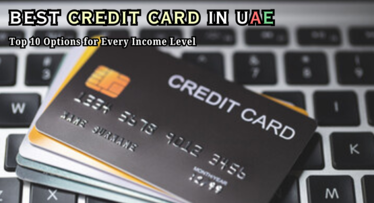 Best Credit Card in UAE, Credit Card in UAE, top 10 credit cards in Dubai, Credit Cards in Dubai